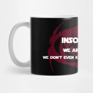 INSOLENCE??? Mug